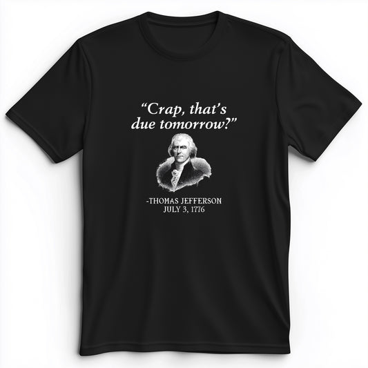 That's Due Tomorrow Premium Tee