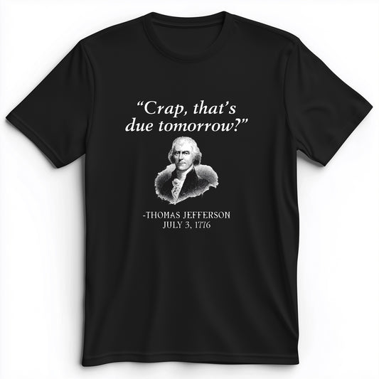 That's Due Tomorrow Premium Tee