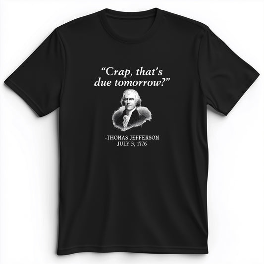 That's Due Tomorrow Premium Tee