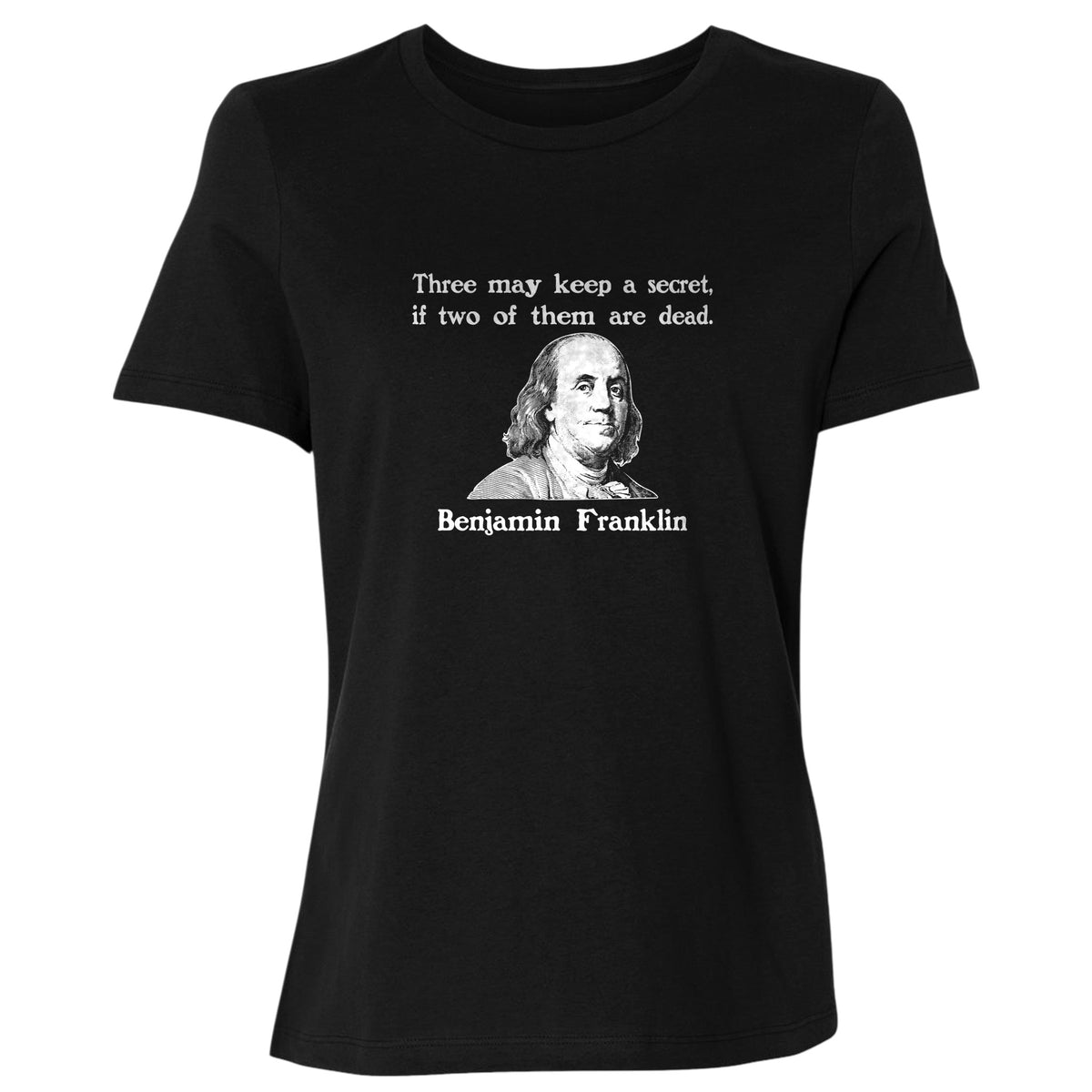 Three Can Keep a Secret Ben Franklin Women's T-Shirt