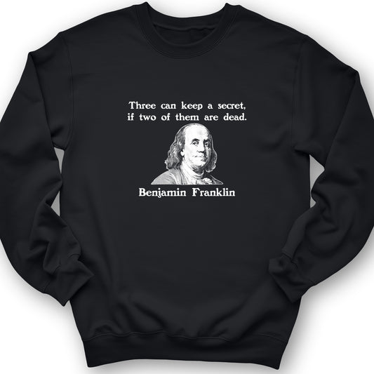 Three Can Keep A Secret Ben Franklin Crewneck