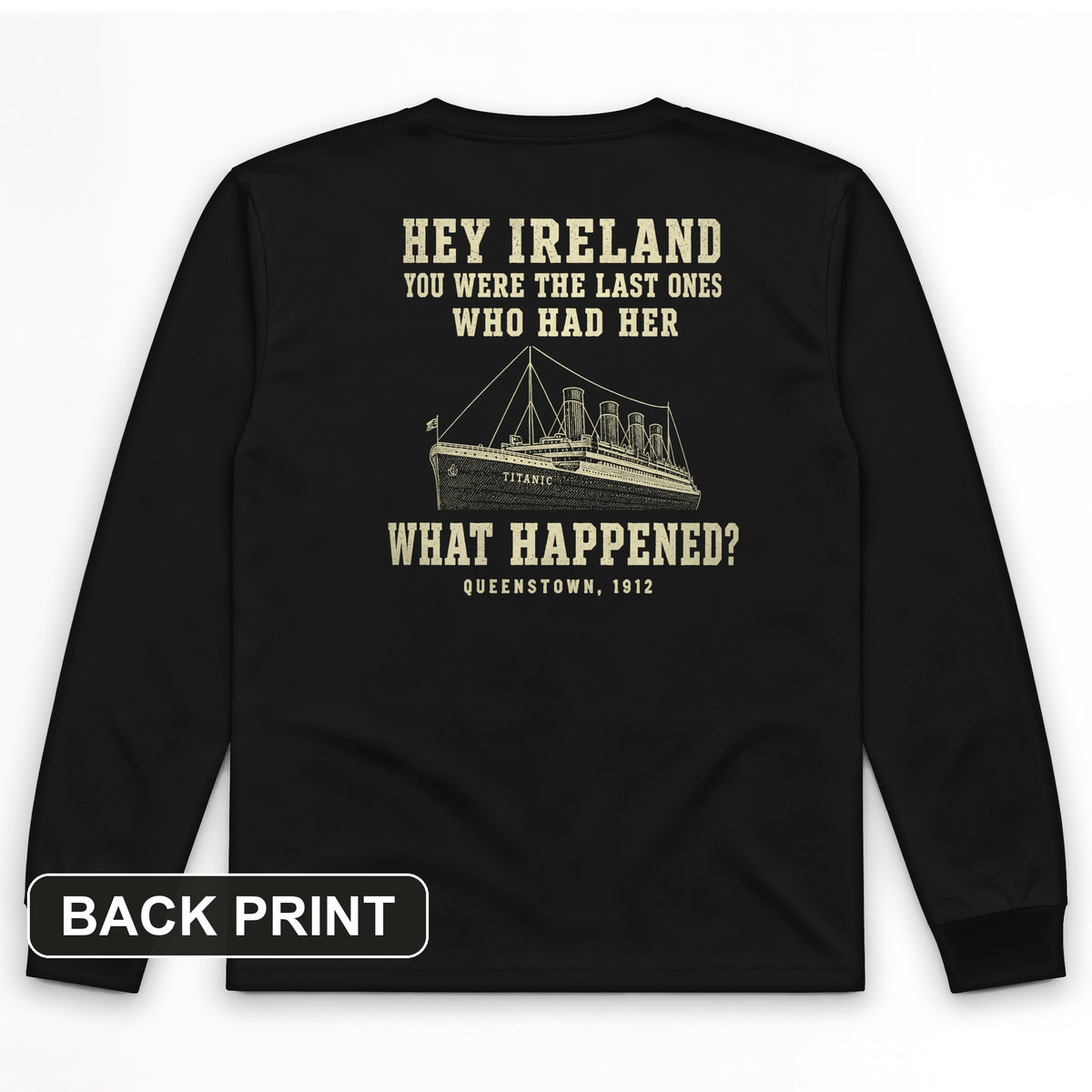 Titanic "What Happened" Queenstown 1912 Back Print Long Sleeve T-Shirt