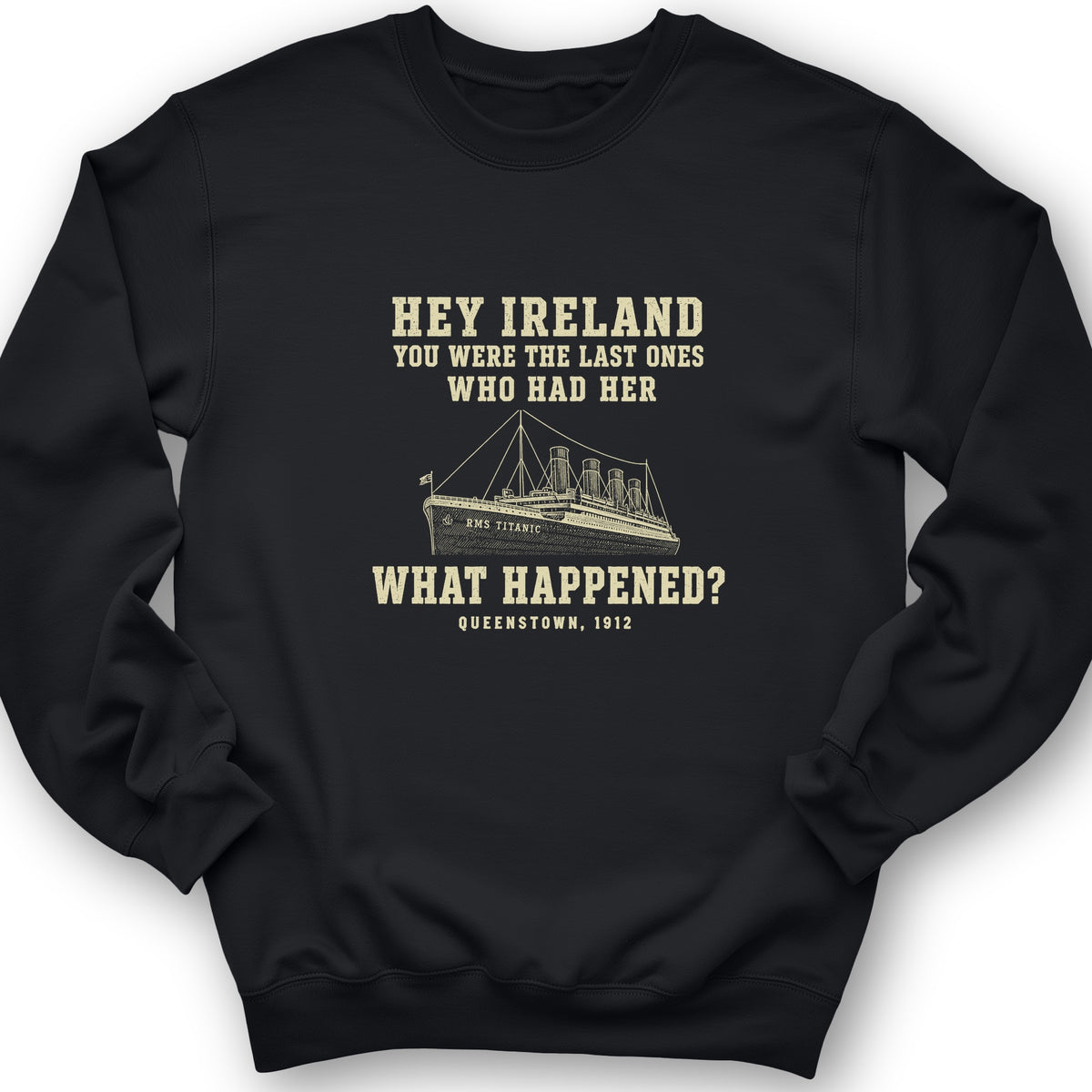 Titanic "What Happened" Queenstown 1912 Crewneck