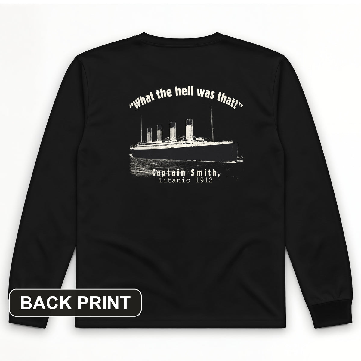 Titanic What The Hell Was That Back Print Long Sleeve T-Shirt