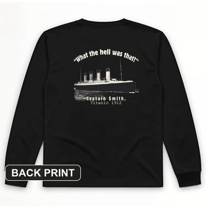 Titanic What The Hell Was That Back Print Long Sleeve T-Shirt