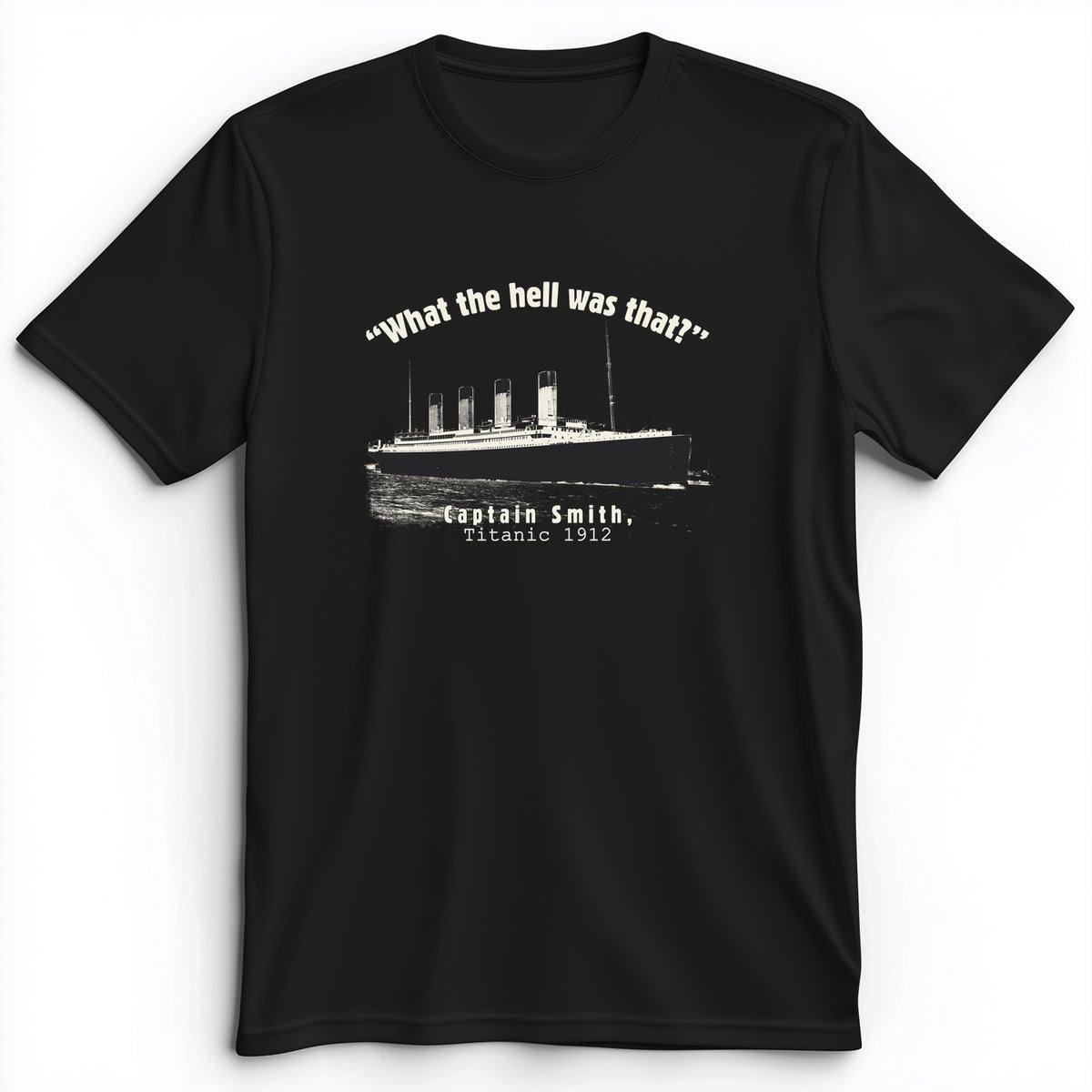 Titanic What The Hell Was That Premium Tee