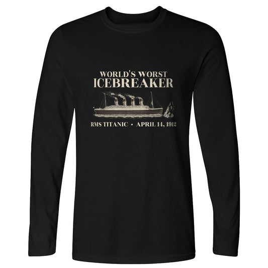 Titanic Worlds Worst Icebreaker Long Sleeve T-Shirt
