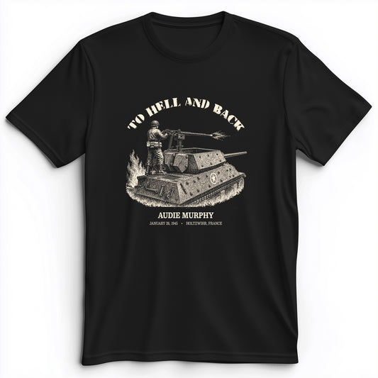 To Hell And Back - Audie Murphy Premium Tee