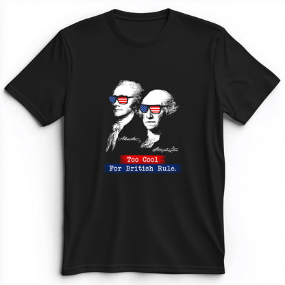 Too Cool For British Rule Premium Tee