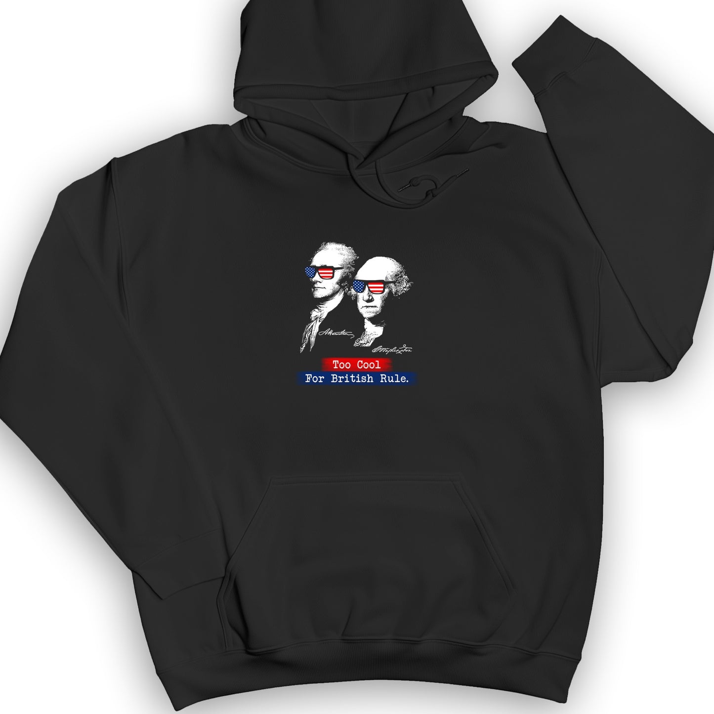 Too Cool For British Rule Hoodie