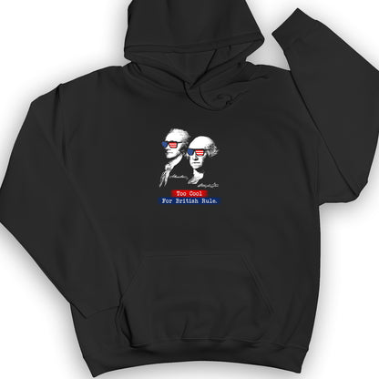 Too Cool For British Rule Hoodie