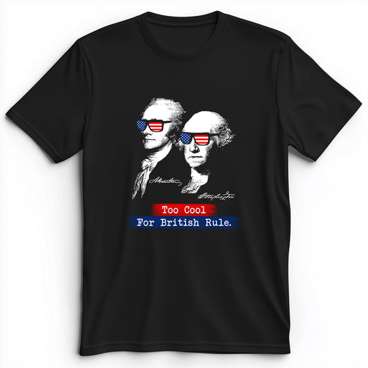 Too Cool For British Rule Premium Tee