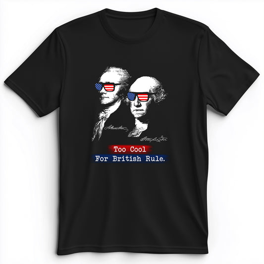 Too Cool For British Rule Premium Tee