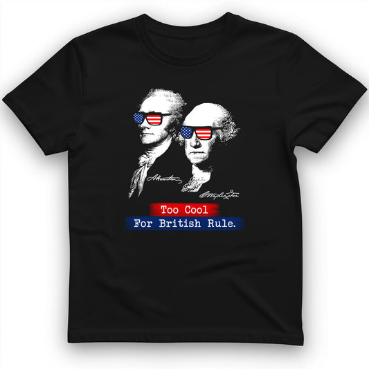 Too Cool For British Rule T-Shirt