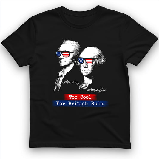 Too Cool For British Rule T-Shirt