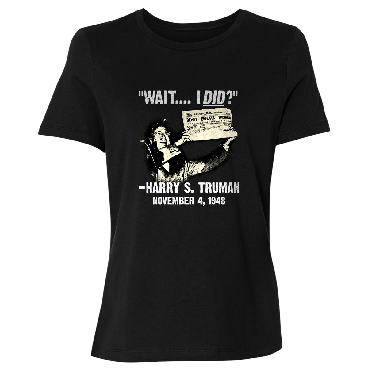Truman Wait I Did Women's T-Shirt