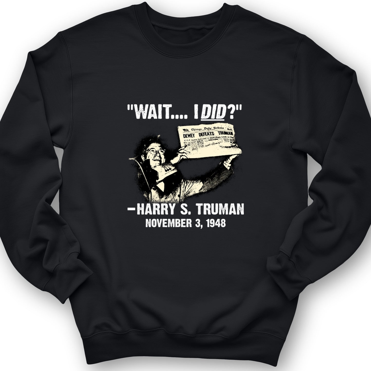 Truman Wait I Did Crewneck