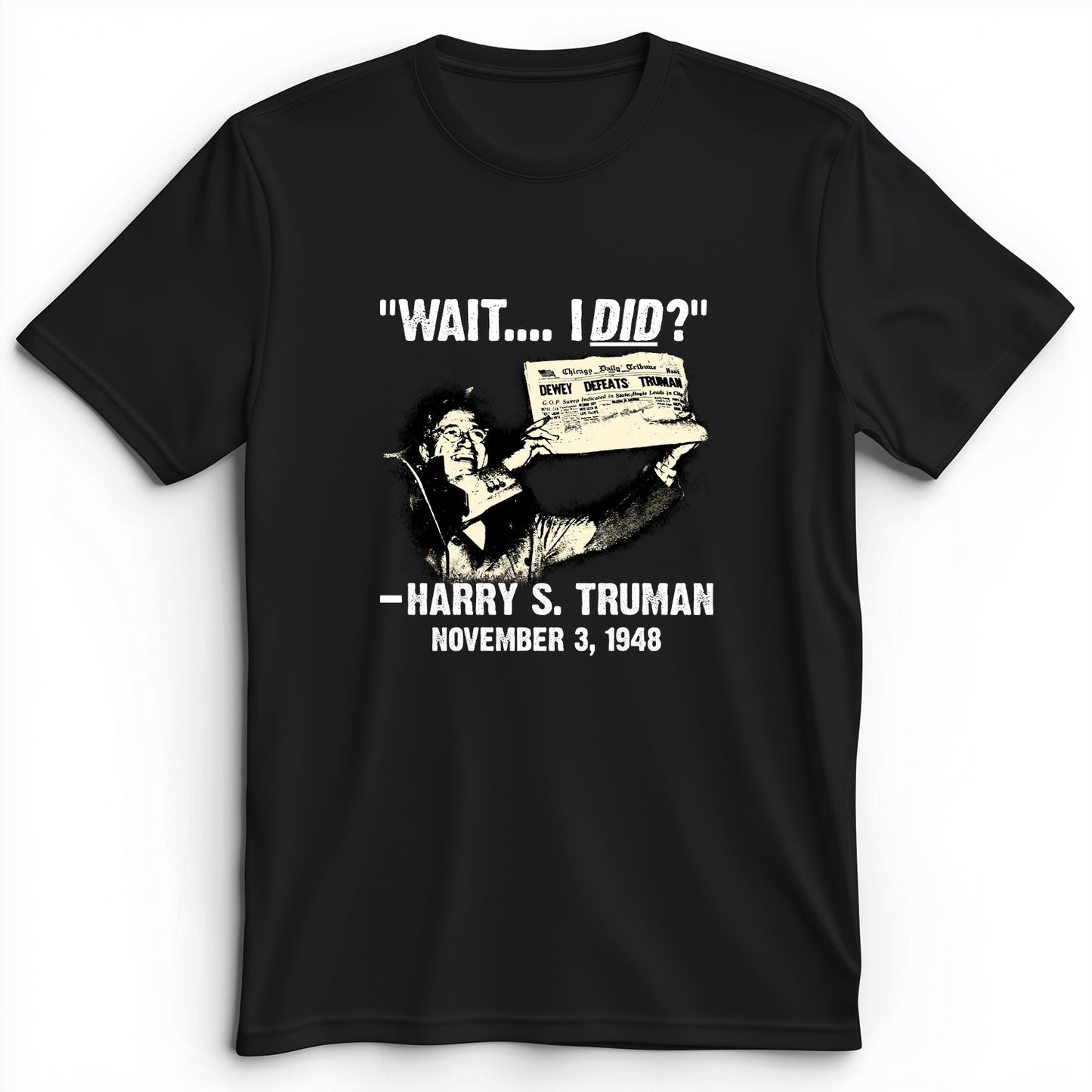 Truman Wait I Did Premium Tee