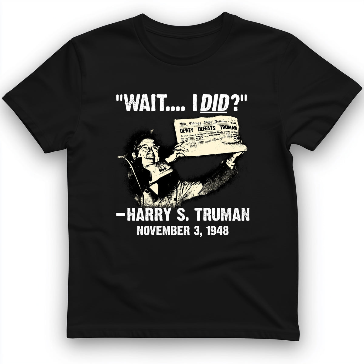 Truman Wait I Did T-Shirt