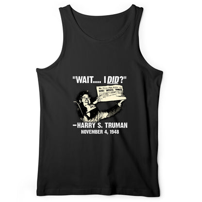 Truman Wait I Did Tank