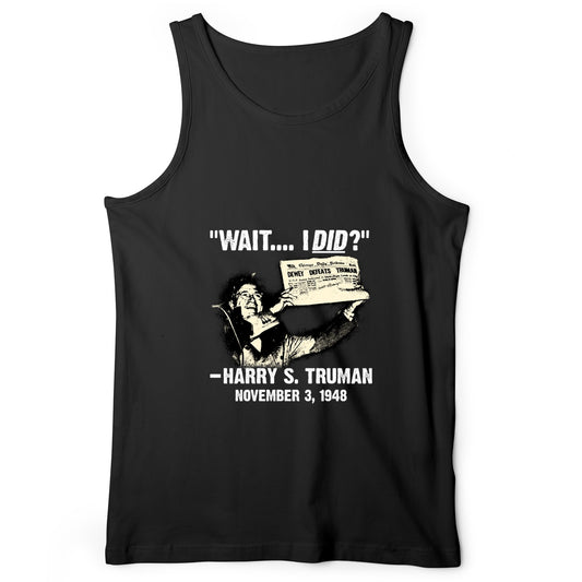 Truman Wait I Did Tank