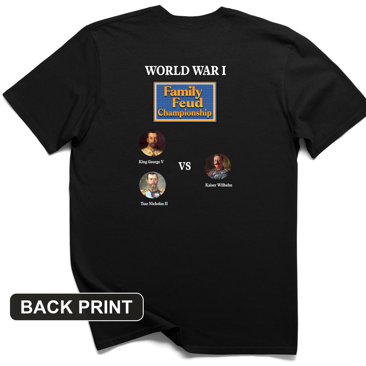 WW1 Family Feud Championship Back Print T-Shirt