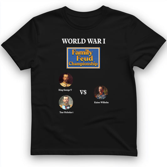 WW1 Family Feud Championship T-Shirt