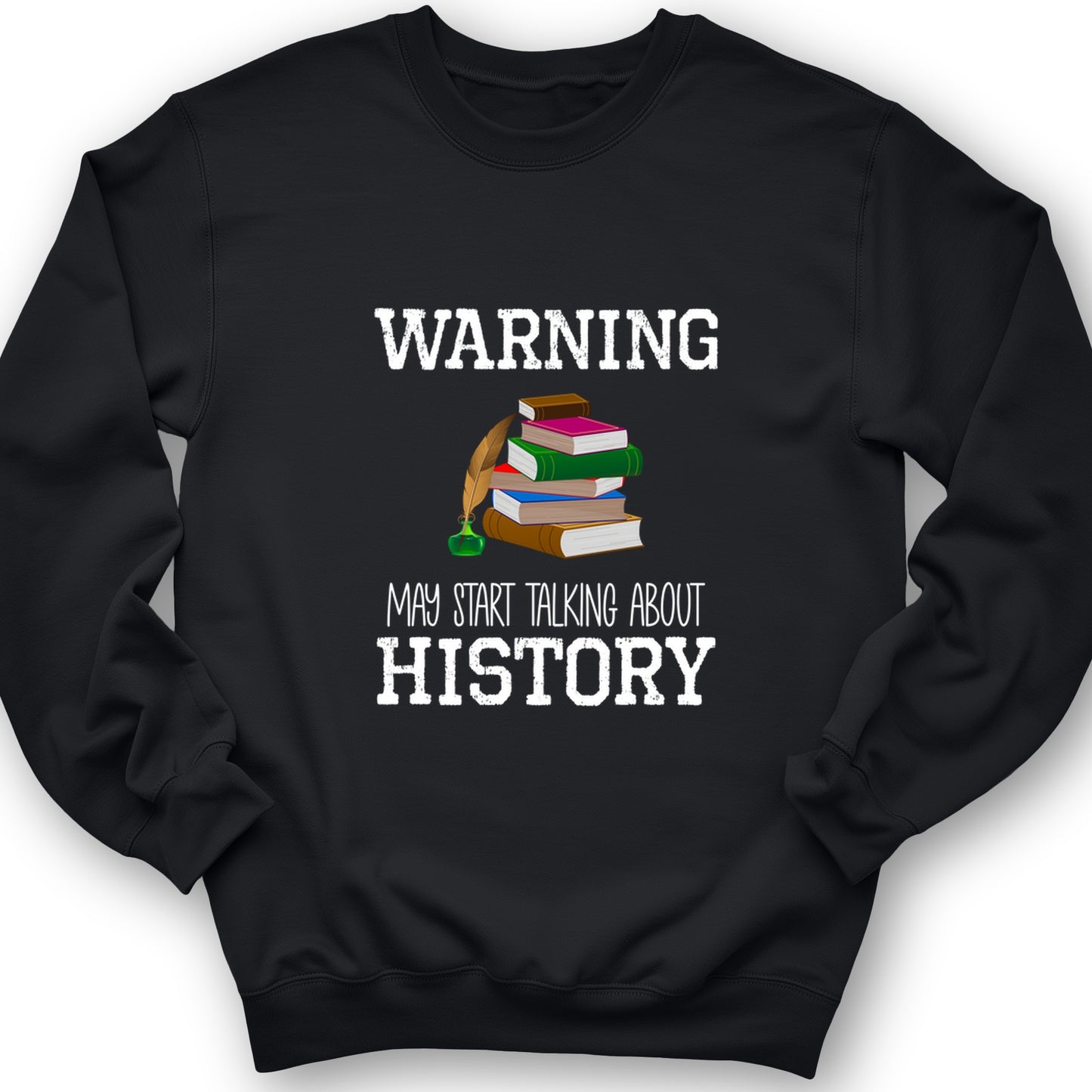 Warning May Start Talking About History Crewneck