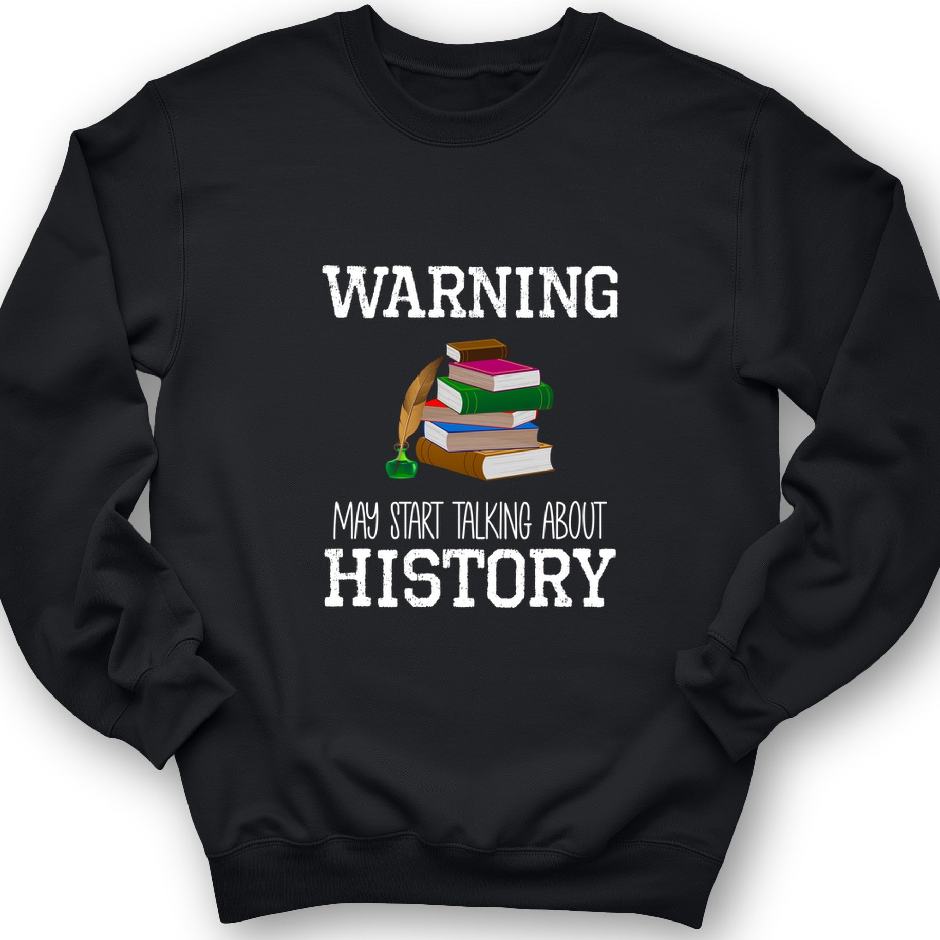 Warning May Start Talking About History Crewneck