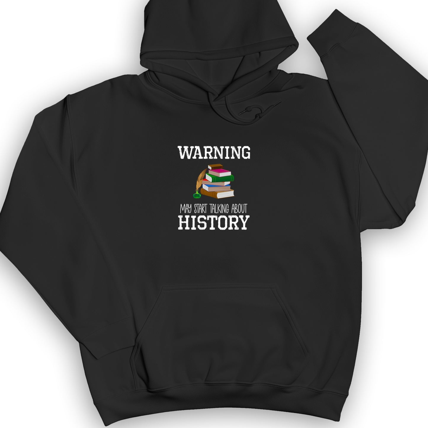 Warning May Start Talking About History Hoodie