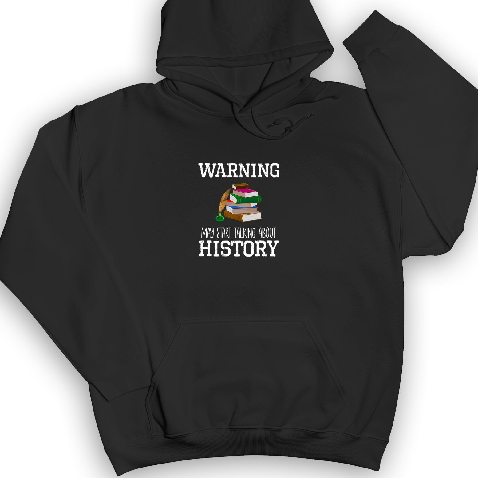 Warning May Start Talking About History Hoodie
