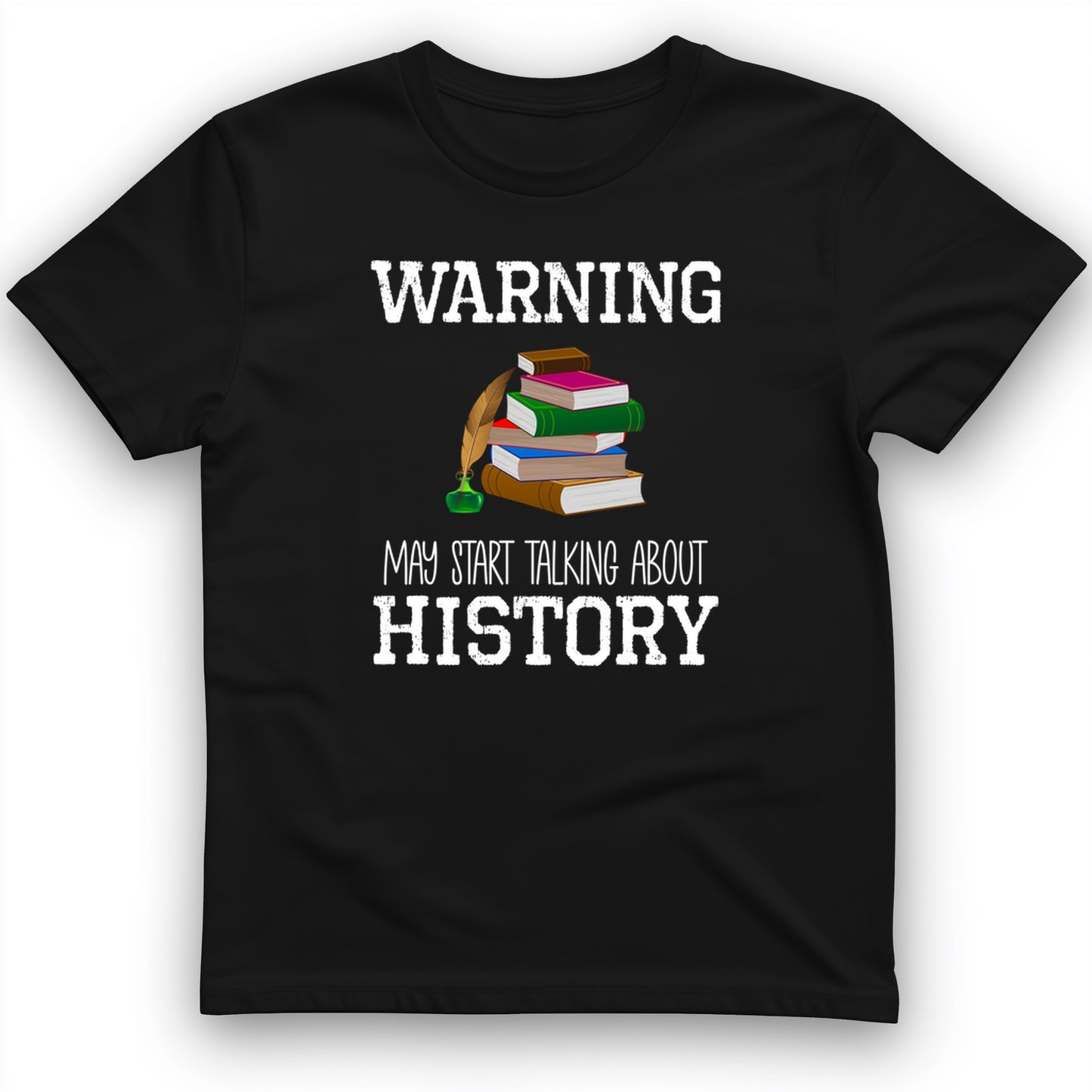 Warning May Start Talking About History T-Shirt
