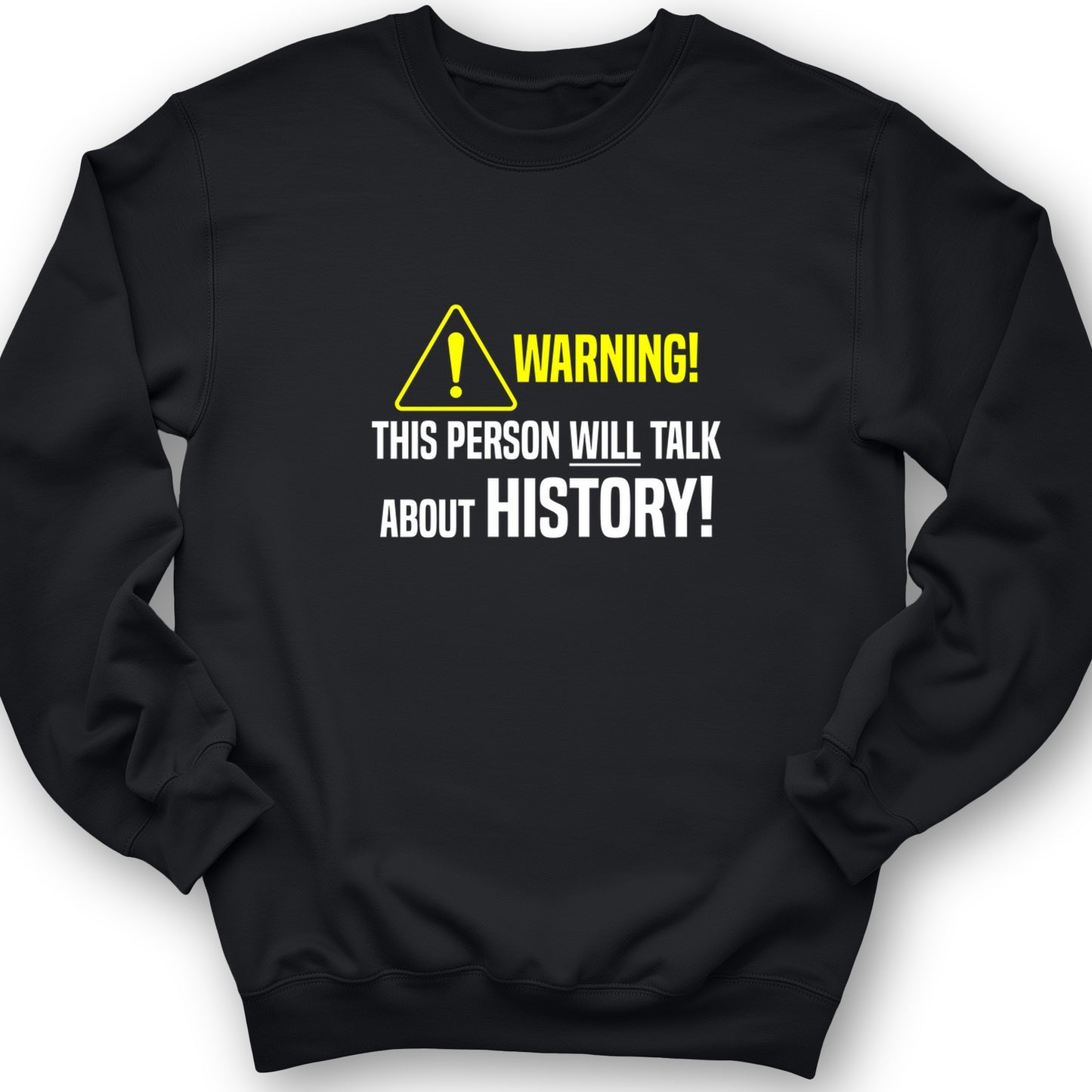 Warning Will Talk History Crewneck