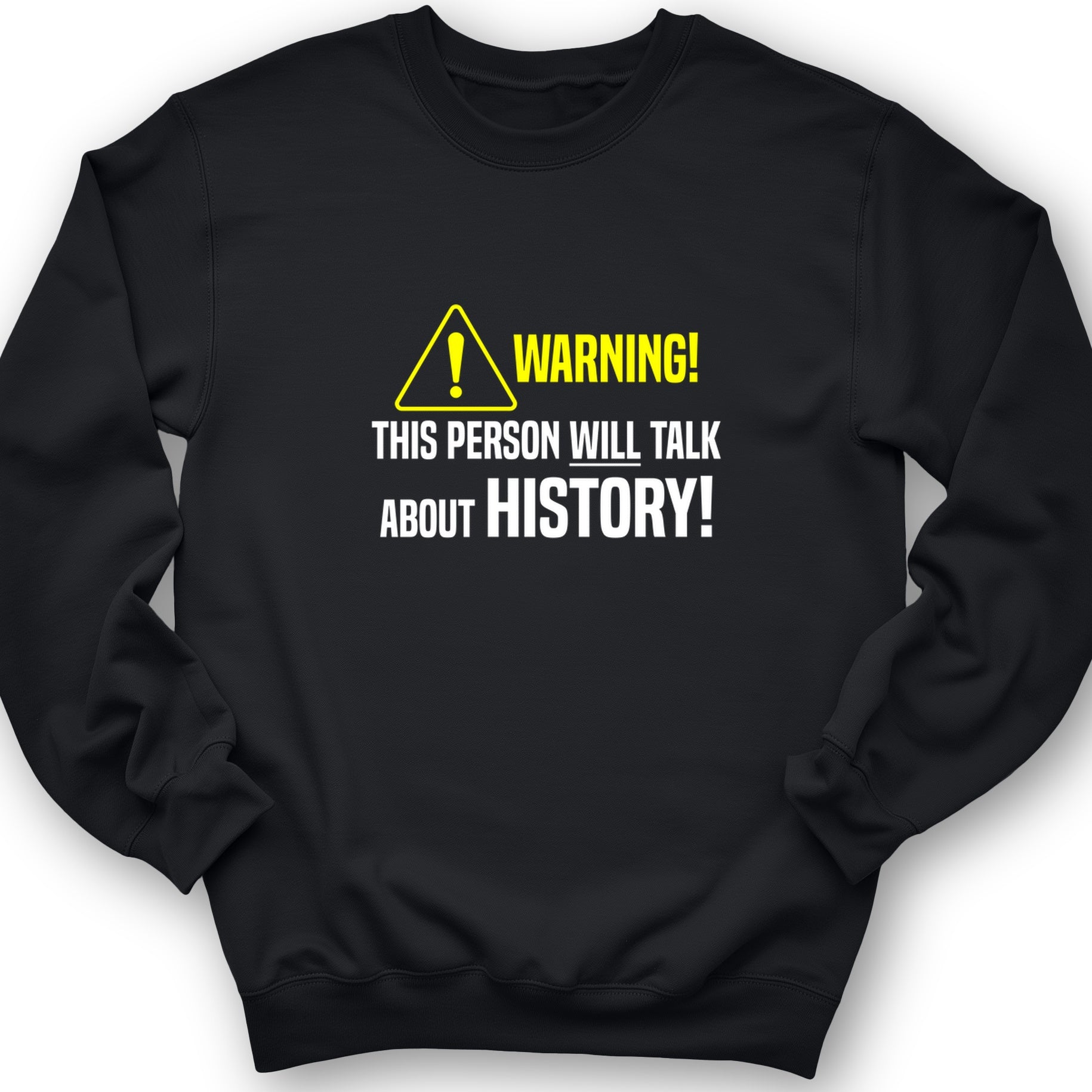 Warning Will Talk History Crewneck