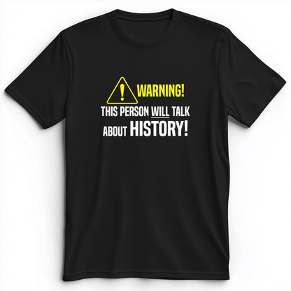 Warning Will Talk History Premium Tee