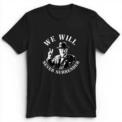 We Will Never Surrender Premium Tee