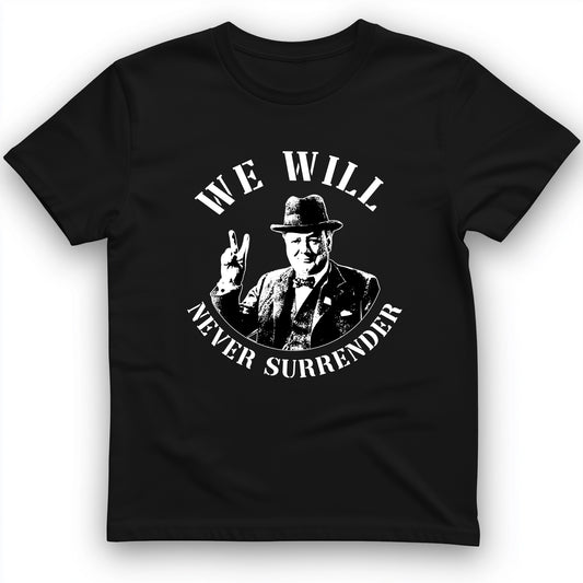 We Will Never Surrender T-Shirt