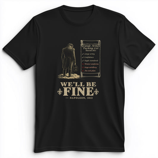We'll Be Fine Premium Tee