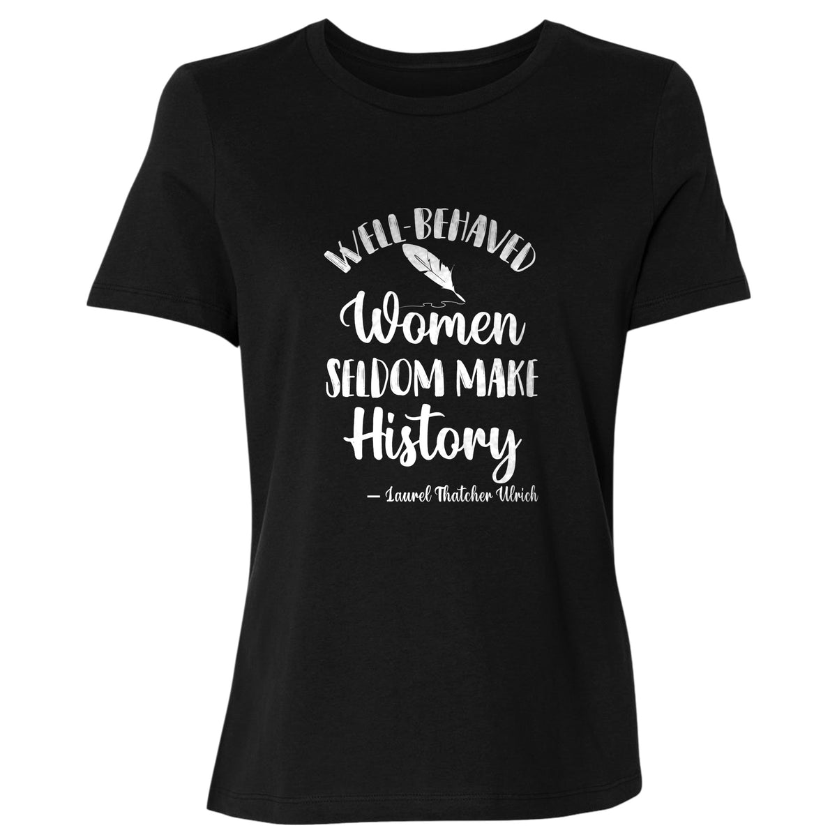 Well Behaved Women Women's T-Shirt