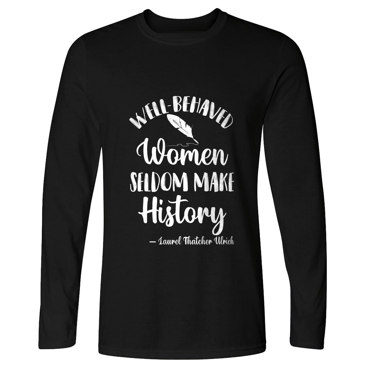 Well Behaved Women Long Sleeve T-Shirt