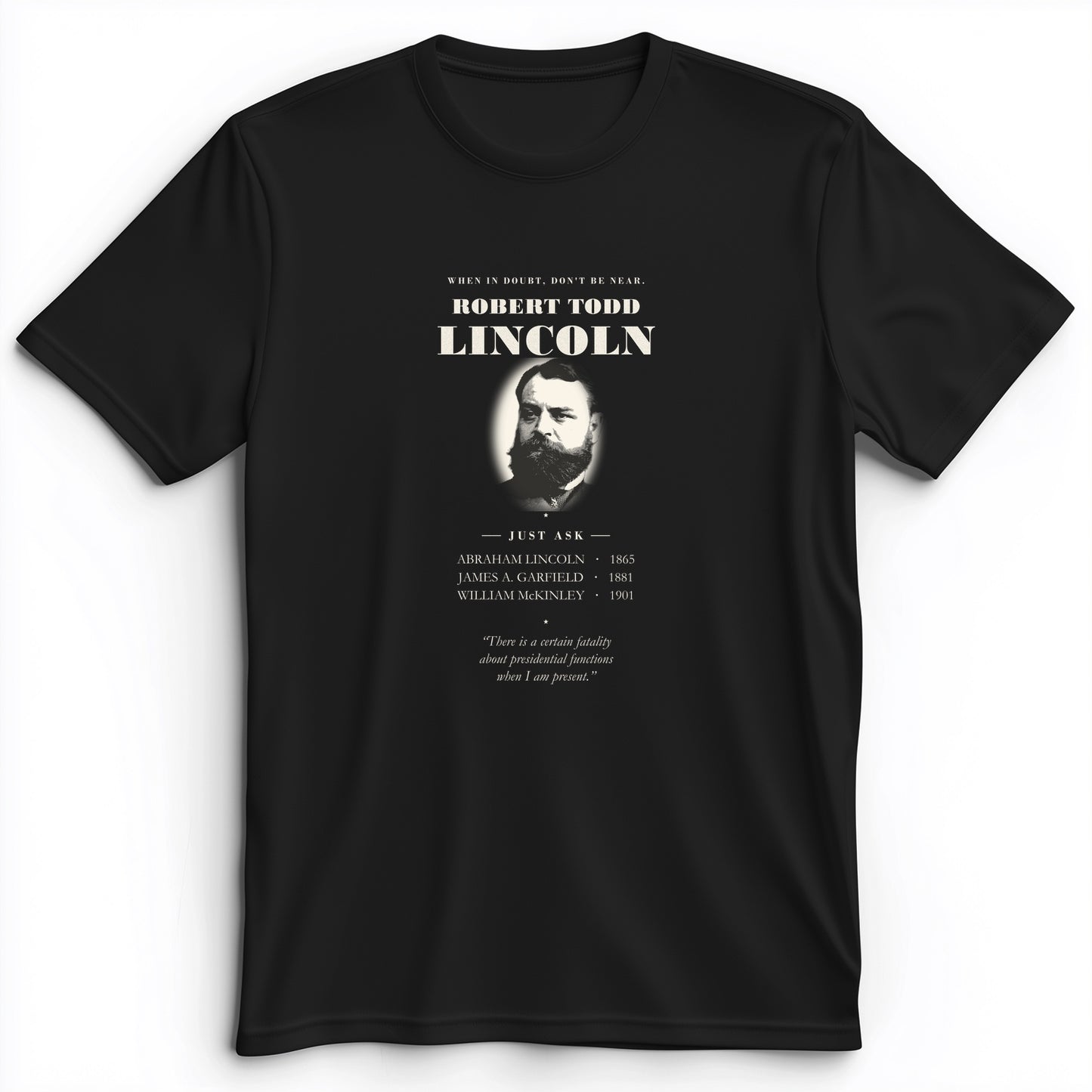 When In Doubt Don't Be Near Robert Todd Lincoln Premium Tee