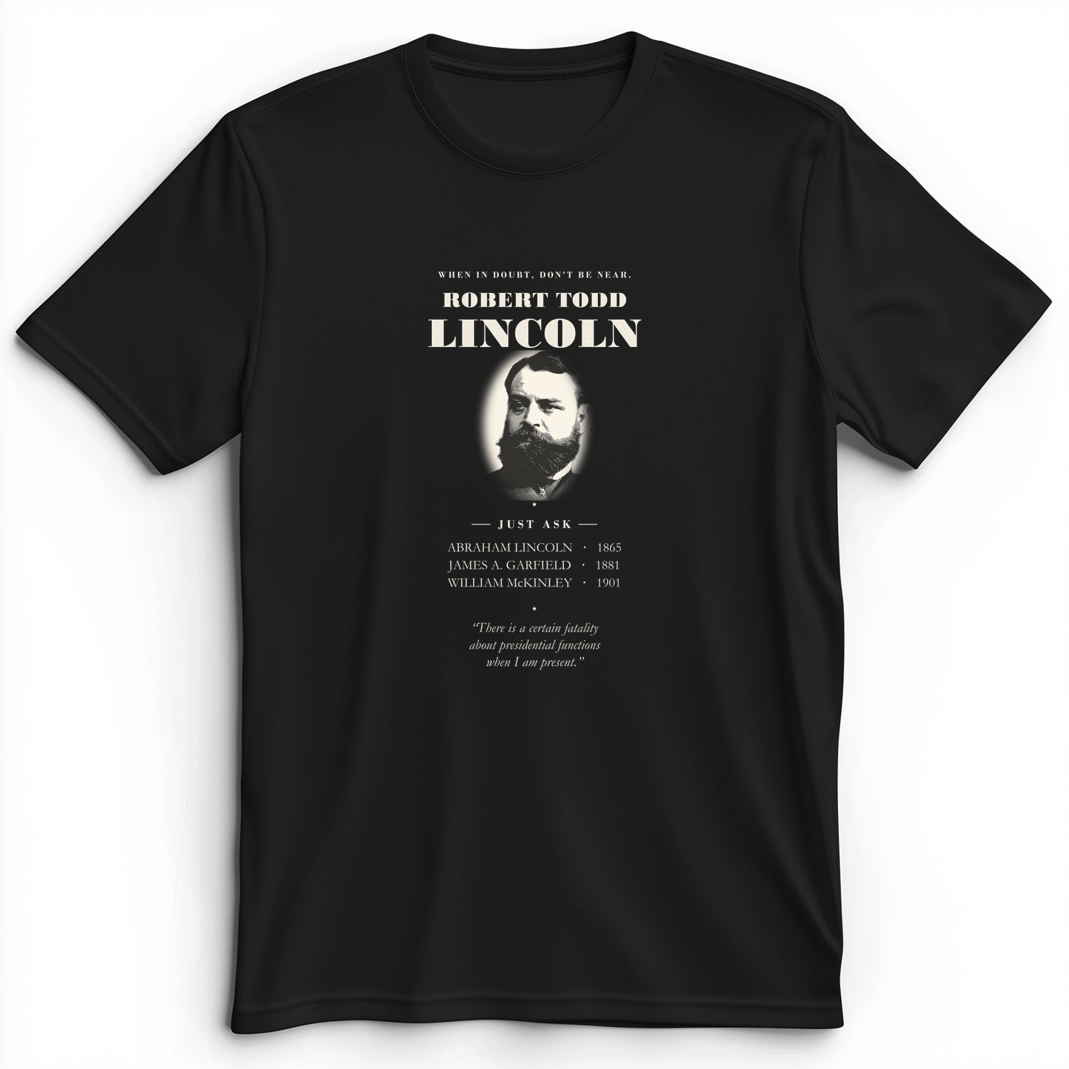 When In Doubt Don't Be Near Robert Todd Lincoln Premium Tee