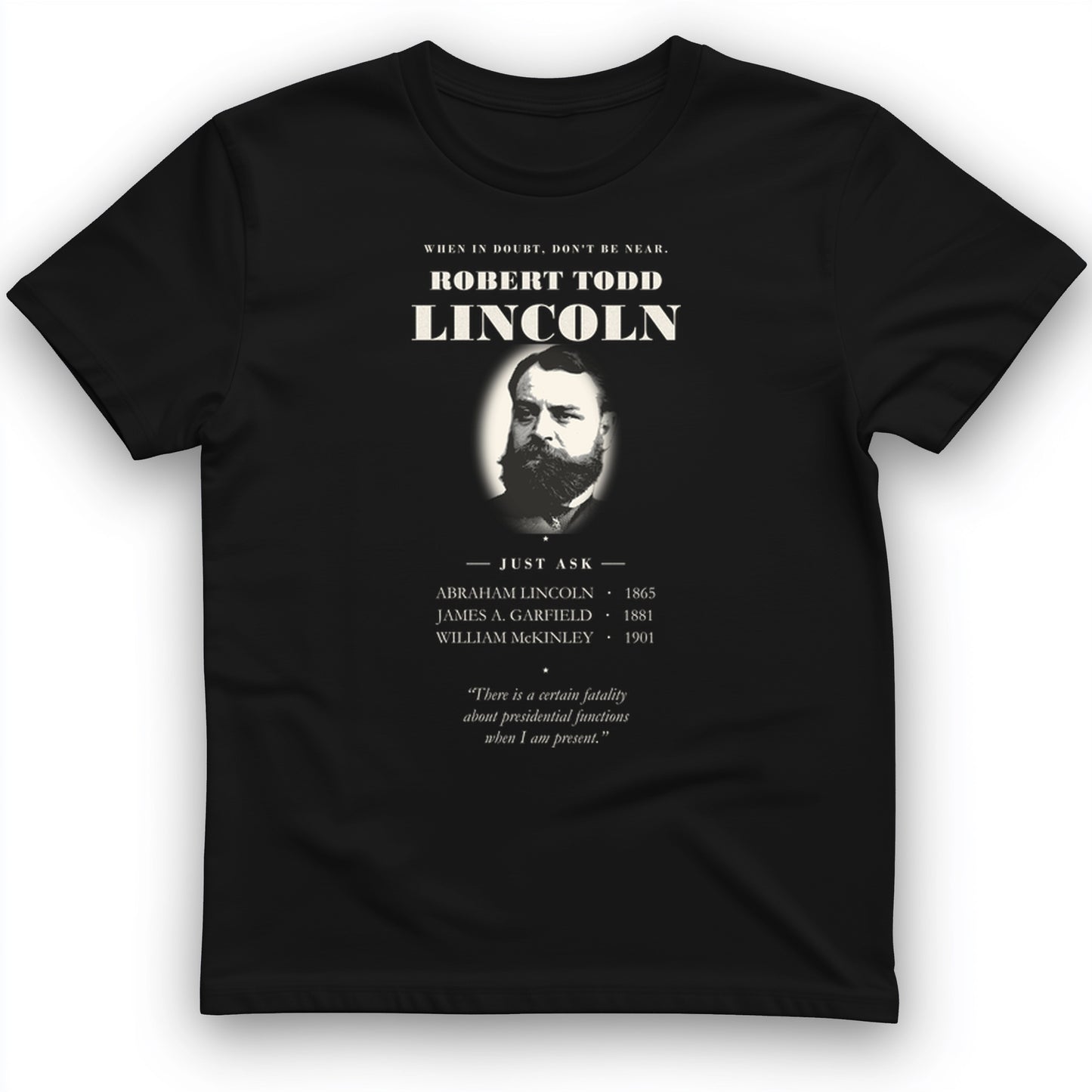 When In Doubt Don't Be Near Robert Todd Lincoln T-Shirt