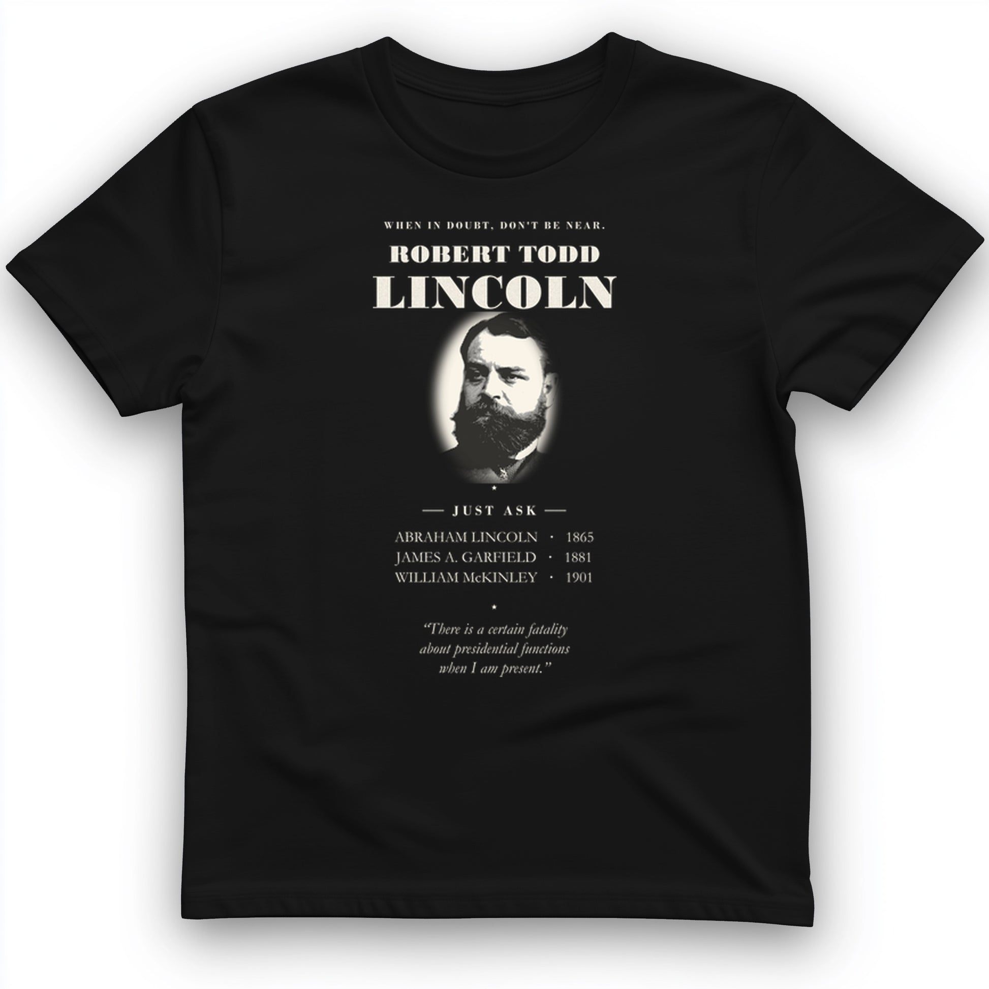 When In Doubt Don't Be Near Robert Todd Lincoln T-Shirt