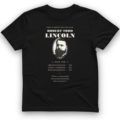 When In Doubt Don't Be Near Robert Todd Lincoln T-Shirt