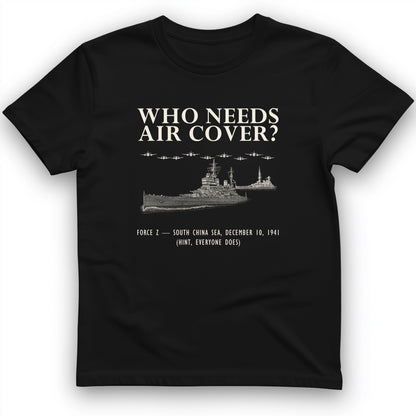 Who Needs Air Cover T-Shirt