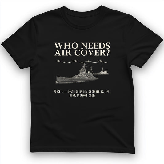 Who Needs Air Cover T-Shirt