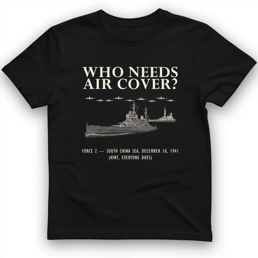 Who Needs Air Cover T-Shirt