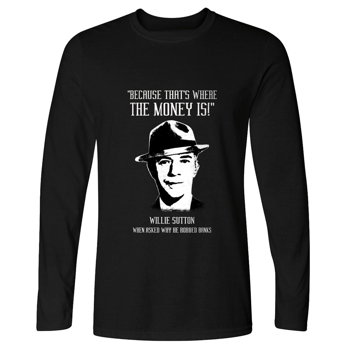 Willie Sutton Long Sleeve T-Shirt