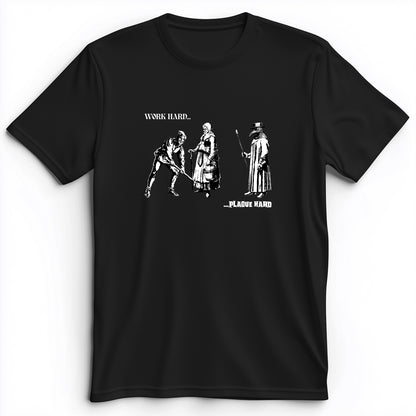 Work Hard Plague Hard Premium Tee